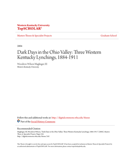 Dark Days in the Ohio Valley: Three Western Kentucky Lynchings, 1884-1911 Woodrow Wilson Maglinger, III Western Kentucky University