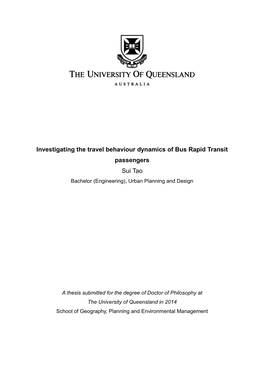 Investigating the Travel Behaviour Dynamics of Bus Rapid Transit Passengers Sui Tao Bachelor (Engineering), Urban Planning and Design