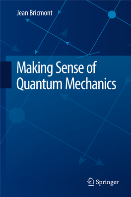 Making Sense of Quantum Mechanics Making Sense of Quantum Mechanics Jean Bricmont