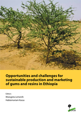 Opportunities and Challenges for Sustainable Production and Marketing Edited by Lemenih Mulugeta and Habtemariam Kassa of Gums and Resins in Ethiopia