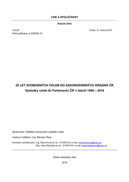 20 LET SVOBODNÝCH VOLEB DO ZÁKONODÁRNÝCH ORGÁNŮ ČR Výsledky Voleb Do Parlamentu ČR V Letech 1996 – 2014