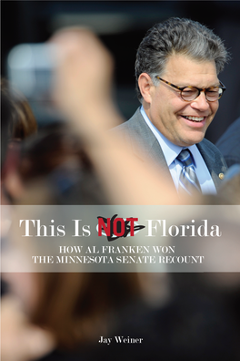 This Is Not Florida How Al Franken Won the Minnesota Senate Recount by Jay Weiner Publication Date: October 2010