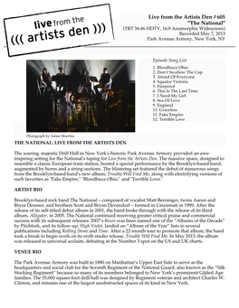 Live from the Artists Den #605 "The National" (TRT 56:46 HDTV, 16:9 Anamorphic Widescreen) Recorded May 7, 2013 Park Avenue Armory, New York, NY