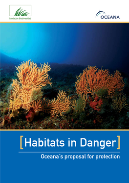 Habitats in Danger ] Oceana´S Proposal for Protection [ Habitats in Danger ] Oceana´S Proposal for Protection Indice: Table of Contents