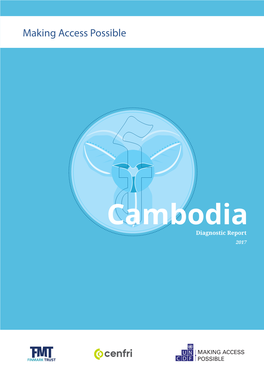 Cambodia Diagnostic Report 2017 PARTNERING for a COMMON PURPOSE Making Access Possible (MAP) Is a Dialogue on Financial Inclusion