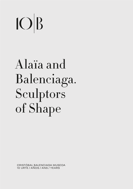 Alaïa and Balenciaga. Sculptors of Shape