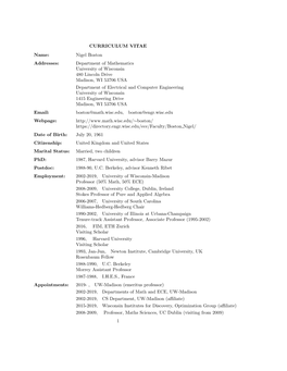 CURRICULUM VITAE Name: Nigel Boston Addresses: Department of Mathematics University of Wisconsin 480 Lincoln Drive Madison, WI 5