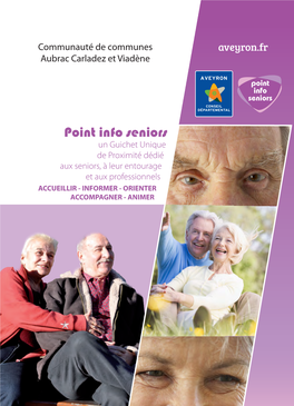 Point Info Seniors Un Guichet Unique De Proximité Dédié Aux Seniors, À Leur Entourage Et Aux Professionnels ACCUEILLIR - INFORMER - ORIENTER ACCOMPAGNER - ANIMER