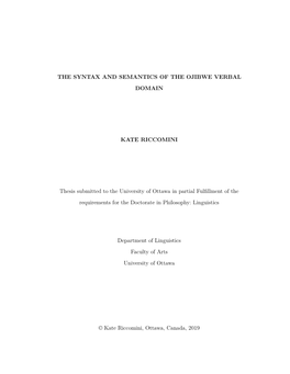 THE SYNTAX and SEMANTICS of the OJIBWE VERBAL DOMAIN KATE RICCOMINI Thesis Submitted to the University of Ottawa in Partial Fulf