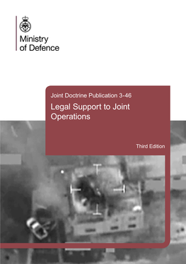 JDP 3-46, Legal Support to Joint Operations (3Rd Edition)