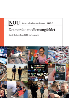 Det Norske Mediemangfoldet E-Post: Publikasjonsbestilling@Dss.Dep.No Telefon: 22 24 00 00