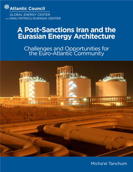 A Post-Sanctions Iran and the Eurasian Energy Architecture Challenges and Opportunities for the Euro-Atlantic Community
