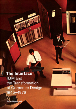 The Interface IBM and the Transformation of Corporate Design 1945 –1976