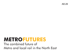 METROFUTURES the Combined Future of Metro and Local Rail in the North East Foreword 2