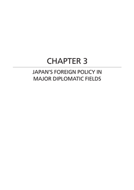 Chapter 3 Japan’S Foreign Policy in Major Diplomatic Fields Chapter 3 Japan’S Foreign Policy in Major Diplomatic Fields