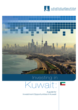Investing in Kuwait: a Guide for Investment Opportunities in Kuwait CONTENTS