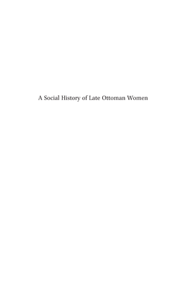 A Social History of Late Ottoman Women the Ottoman Empire and Its Heritage