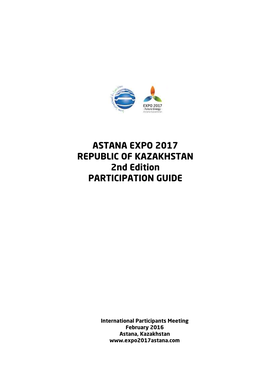 ASTANA EXPO 2017 REPUBLIC of KAZAKHSTAN 2Nd Edition PARTICIPATION GUIDE