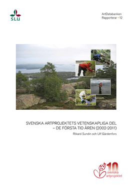 SVENSKA ARTPROJEKTETS VETENSKAPLIGA DEL – DE FÖRSTA TIO ÅREN (2002-2011) Rikard Sundin Och Ulf Gärdenfors