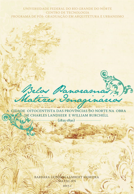 Belos Panoramas, Matizes Imaginários a CIDADE OITOCENTISTA DAS PROVÍNCIAS DO NORTE NA OBRA DE CHARLES LANDSEER E WILLIAM BURCHELL (1825-1830)
