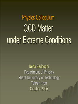 Physics Colloquium QCD Matter Under Extreme Conditions