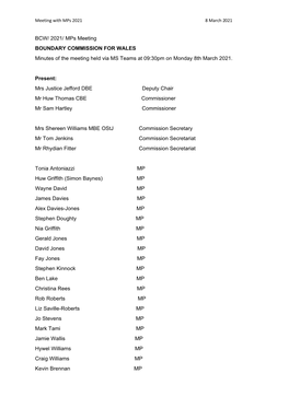 Mps Meeting BOUNDARY COMMISSION for WALES Minutes of the Meeting Held Via MS Teams at 09:30Pm on Monday 8Th March 2021