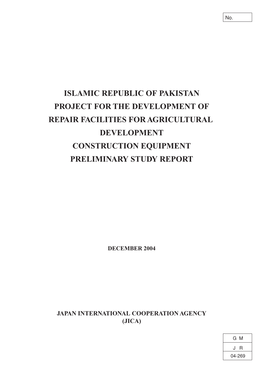 Islamic Republic of Pakistan Project for the Development of Repair Facilities for Agricultural Development Construction Equipment Preliminary Study Report