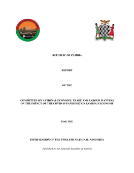 Republic of Zambia Report of the Committee on National Economy, Trade and Labour Matters on the Impact of the Covid-19 Pandemic