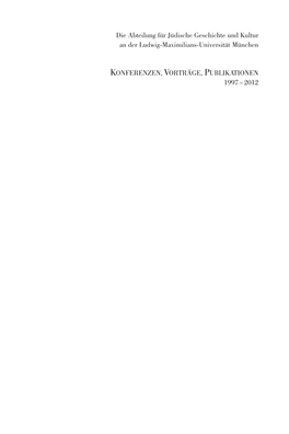 Chronik Dokumentiert Die Fünfzehnjährige Tätigkeit Der Abtei- Lung Für Jüdische Geschichte Und Kultur Am Historischen Seminar Der LMU