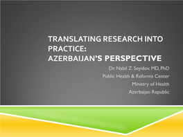 Translating Research Into Practice: Azerbaijan's Perspective