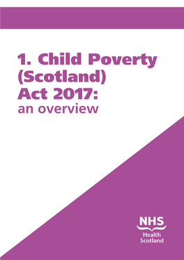 Child Poverty (Scotland) Act 2017: an Overview This Resource May Also Be Made Available on Request in the Following Formats