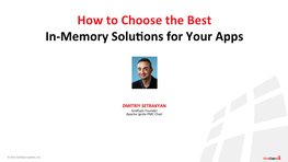 How to Choose the Best In-‐Memory Solucons for Your Apps