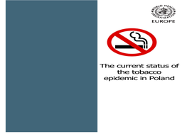 THE CURRENT STATUS of the TOBACCO EPIDEMIC in POLAND Office for Europe