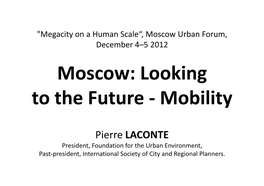 Moscow Urban Forum, December 4–5 2012 Moscow: Looking to the Future - Mobility