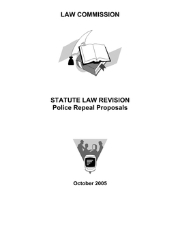 LAW COMMISSION STATUTE LAW REVISION Police Repeal Proposals