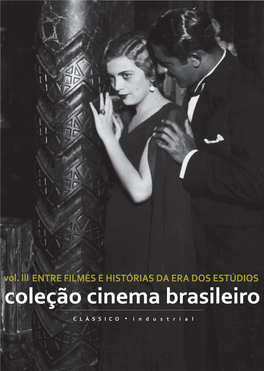 ENTRE FILMES E HISTÓRIAS DA ERA DOS ESTÚDIOS Coleção Cinema Brasileiro