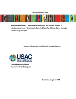 Costumbres Y Tradiciones Del Municipio De Cubulco Baja Verapaz. O Brindar Educación Y Formación Sobre La Preservación Y Divulgación De Costumbres Y Tradiciones