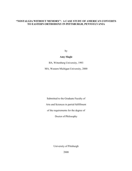 “NOSTALGIA WITHOUT MEMORY”: a CASE STUDY of AMERICAN CONVERTS to EASTERN ORTHODOXY in PITTSBURGH, PENNSYLVANIA by Amy Slag