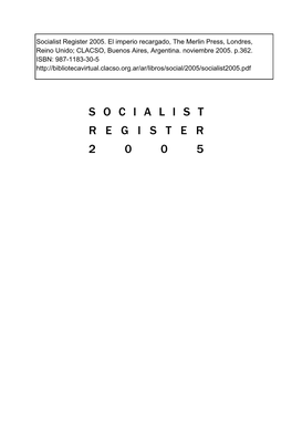 Socialist Register 2 0 0 5 Socialist Register Fundada En 1964 Editores: Leo Panitch Colin Leys Editores Fundadores: Ralph Miliband (1924-1994) John Saville