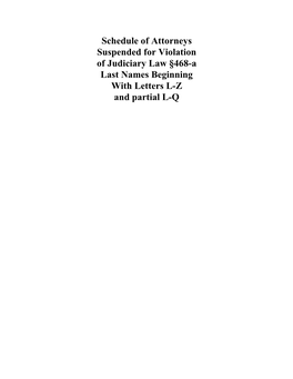 Schedule of Attorneys Suspended for Violation of Judiciary Law §468-A Last Names Beginning with Letters L-Z and Partial