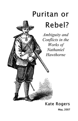 Puritan Or Rebel? Ambiguity and Conflicts in the Works of Nathaniel Hawthorne