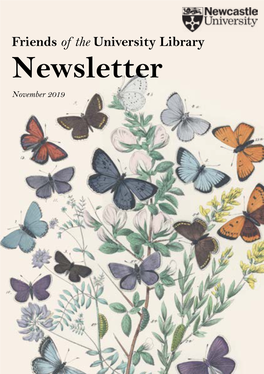 Friends of the University Library Newsletter November 2019 Welcome to the Latest Edition of the Friends’ Newsletter