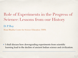 Role of Experiments in the Progress of Science: Lessons from Our History