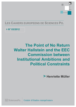 The Point of No Return Walter Hallstein and the EEC Commission Between Institutional Ambitions and Political Constraints