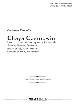 Chaya Czernowin International Contemporary Ensemble Jeffrey Gavett, Baritone Kai Wessel, Countertenor Steven Schick, Conductor