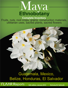 Maya Ethnobotany Complete Inventory Fruits, Nuts, Root Crops, Grains, Construction Materials, Utilitarian Uses, Sacred Plants, Sacred Flowers