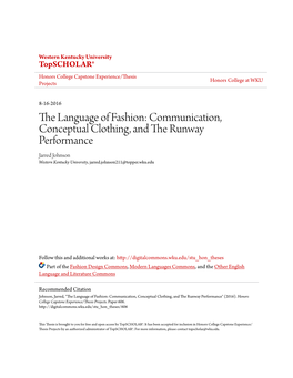 The Language of Fashion: Communication, Conceptual Clothing, and the Runway Performance Jarred Johnson Western Kentucky University, Jarred.Johnson211@Topper.Wku.Edu