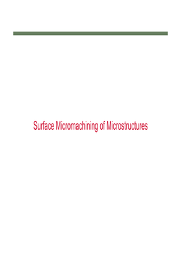 Surface Micromachining of Microstructures Surface Micromachining