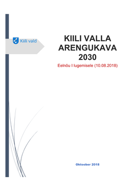 KIILI VALLA ARENGUKAVA 2030 Eelnõu I Lugemisele (10.08.2018)