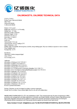 CHLOROACETYL CHLORIDE TECHNICAL DATA CAS No: 79-04-9 Product Name: Chloroacetyl Chloride Other Name: Chloroacetyl Chloride 2-Chloroacetyl Chloride